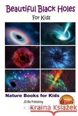 Beautiful Black Holes For Kids Davidson, John 9781523440238 Createspace Independent Publishing Platform