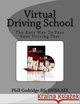 Virtual Driving School: The Easy Way To Pass Your Driving Test Godridge, Phill 9781523440597 Createspace Independent Publishing Platform