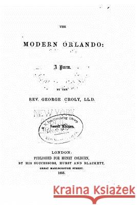 The Modern Orlando, A Poem Croly, George 9781523441167 Createspace Independent Publishing Platform