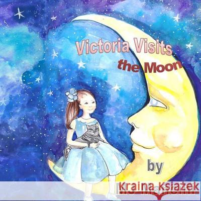 Victoria Visits the Moon Mj Mancini 9781523444328