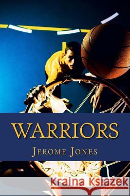 Warriors Jerome Terrell Jones 9781523444496 Createspace Independent Publishing Platform