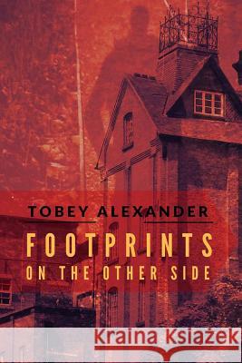 Footprints On The Other Side Alexander, Tobey 9781523444588 Createspace Independent Publishing Platform