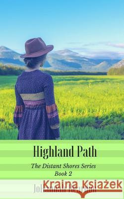 Highland Path: Book 2 of the Distant Shores Series Johannah Reardon 9781523445066 Createspace Independent Publishing Platform