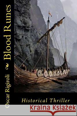 Blood Runes: Historical Thriller MR Oscar Luis Rigiroli 9781523445783 Createspace Independent Publishing Platform