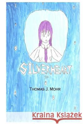 Silverheart Thomas J. Mohr 9781523445868