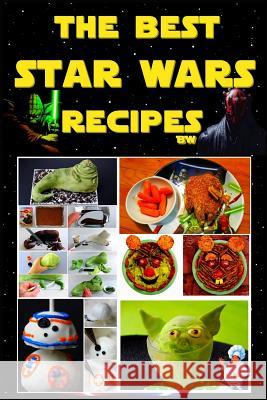 The Best Star Wars Recipes BW Evdokimov, Alexey 9781523446124 Createspace Independent Publishing Platform