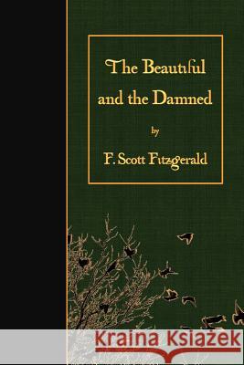 The Beautiful and the Damned F. Scott Fitzgerald 9781523446490 Createspace Independent Publishing Platform