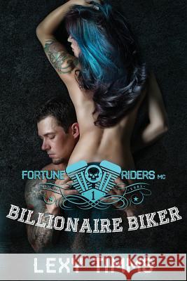 Billionaire Biker: Motorcycle Club Romance Lexy Timms 9781523446834 Createspace Independent Publishing Platform