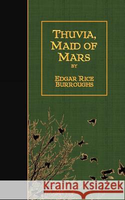 Thuvia, Maid of Mars Edgar Rice Burroughs 9781523446940 Createspace Independent Publishing Platform