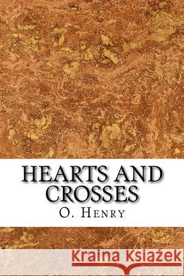 Hearts and Crosses O. Henry 9781523447343 Createspace Independent Publishing Platform