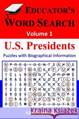 Educator's Word Search, Volume 1: U.S. Presidents Akili Kumasi 9781523448678 Createspace Independent Publishing Platform