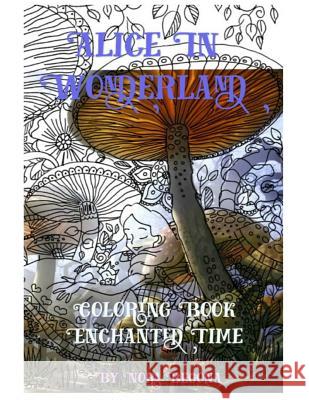 Alice in Wonderland Enchanted Time: Color Me Nora Begona 9781523449620