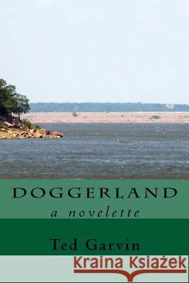 Doggerland [LARGE PRINT]: a novelette Garvin, Ted 9781523450404 Createspace Independent Publishing Platform