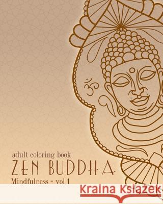 Adult Coloring Books: Zen Buddha: Doodles and Patterns to Color for Grownups Cyrus Dalal 9781523451029 Createspace Independent Publishing Platform