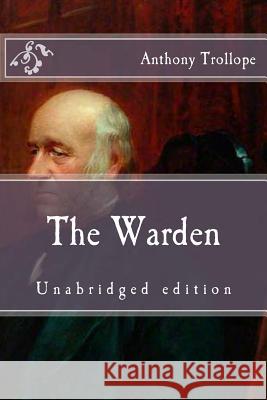 The Warden: Unabridged edition Trollope, Anthony 9781523451876 Createspace Independent Publishing Platform