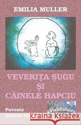 Veverita Sugu Si Cainele Hapciu: Poveste Emilia Muller Vasile Poenaru 9781523451883 Createspace Independent Publishing Platform