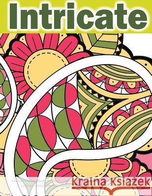 Intricate Coloring Books for Adults: Detailed Coloring Pages for Creative Inspiration: Mosaic Coloring: Pretty Flower & Patterns Designs Kids Fun: Zen Coloring Books for Adults Relaxation 9781523452767