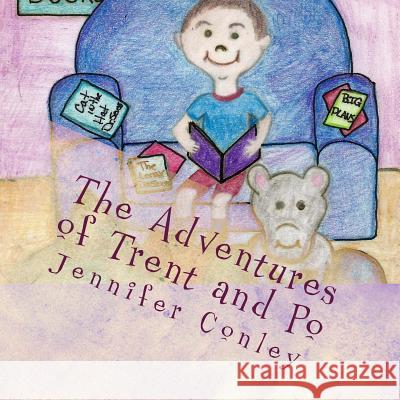 The Adventures of Trent and Po Jennifer Conley Jennifer Conley 9781523454693 Createspace Independent Publishing Platform