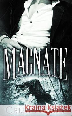 Magnate Celia Aaron 9781523455508 Createspace Independent Publishing Platform