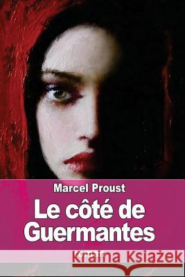 Le côté de Guermantes: À la recherche du temps perdu Proust, Marcel 9781523457977 Createspace Independent Publishing Platform