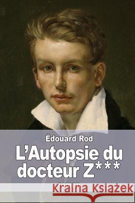 L'Autopsie du docteur Z*** Rod, Edouard 9781523459384