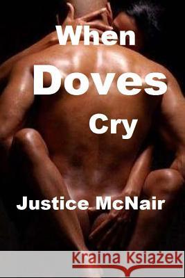 When Doves Cry Justice McNair 9781523459650 Createspace Independent Publishing Platform