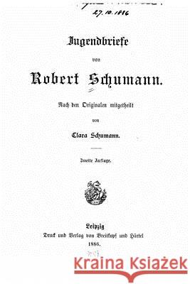 Jugendbriefe von Robert Schumann Schumann, Robert 9781523460410