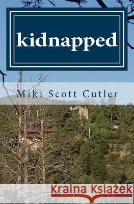 Kidnapped: A Lorna Long Mystery Book II Miki Scott Cutler 9781523460625 Createspace Independent Publishing Platform