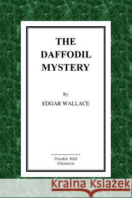 The Daffodil Mystery Edgar Wallace 9781523461684 Createspace Independent Publishing Platform