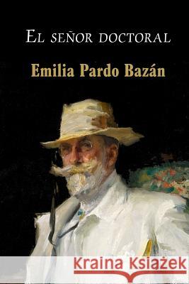 El señor doctoral Pardo Bazan, Emilia 9781523464081 Createspace Independent Publishing Platform