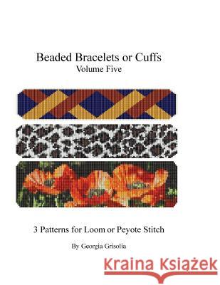 Beaded Bracelets or Cuffs: Bead Patterns by GGsDesigns Grisolia, Georgia 9781523465361 Createspace Independent Publishing Platform