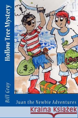 Hollow Tree Mystery: Juan the Newbie Adventures Bill Gray 9781523465804 Createspace Independent Publishing Platform