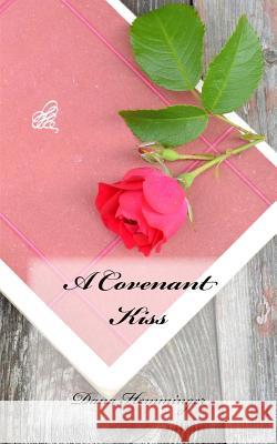 A Covenant Kiss Dana Hemminger 9781523466863 Createspace Independent Publishing Platform
