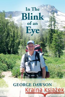 In The Blink of an Eye Dawson, George 9781523468232 Createspace Independent Publishing Platform