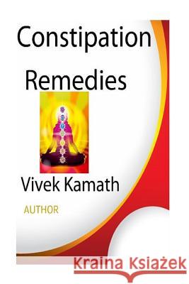 Constipation Remedies Vivek Kamath 9781523468546