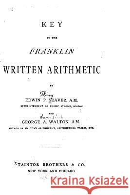 Key to Franklin Written Arithmetic Edwin P. Seaver 9781523473250