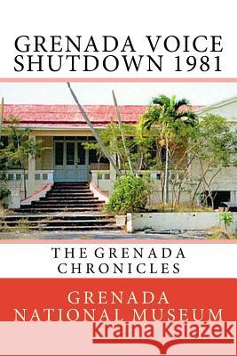 Grenada Voice Shutdown 1981: The Grenada Chronicles Grenada Nationa Ann Elizabeth Wilder 9781523473670 Createspace Independent Publishing Platform