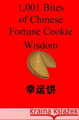1,001 Bites of Chinese Fortune Cookie Wisdom MR R. Neil Laughlin 9781523474066 Createspace Independent Publishing Platform