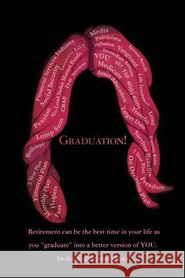 Graduation!: Retirement can be the best time in your life as you 