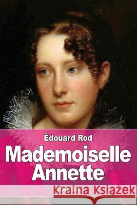 Mademoiselle Annette Edouard Rod 9781523475889 Createspace Independent Publishing Platform