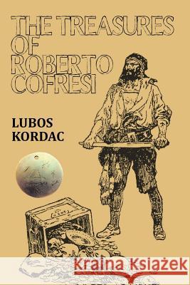 The Treasures of Roberto Cofresi Lubos Kordac 9781523477036 Createspace Independent Publishing Platform