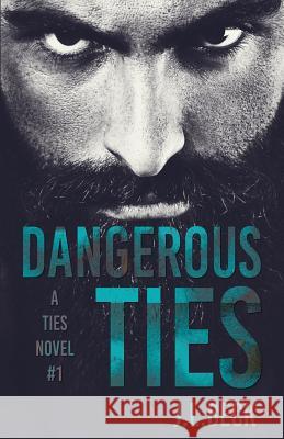 Dangerous Ties J. L. Beck 9781523477425 Createspace Independent Publishing Platform