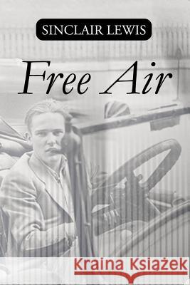 Free Air Sinclair Lewis 9781523477494 Createspace Independent Publishing Platform