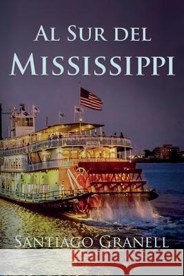 Al Sur del Mississippi Santiago Granell 9781523478514 Createspace Independent Publishing Platform