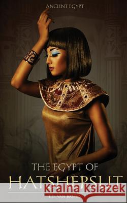 The Egypt of Hatshepsut T. D. Va 9781523478996 Createspace Independent Publishing Platform