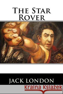 The Star Rover Jack London 9781523479153 Createspace Independent Publishing Platform