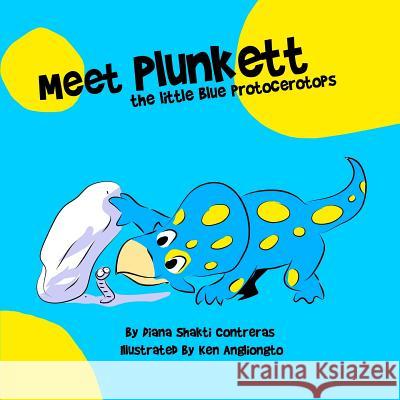 Meet Plunkett: The little blue protocerotops: Meet Plunkett: The little blue protocerotops Contreras, Diana Shakti 9781523480654 Createspace Independent Publishing Platform