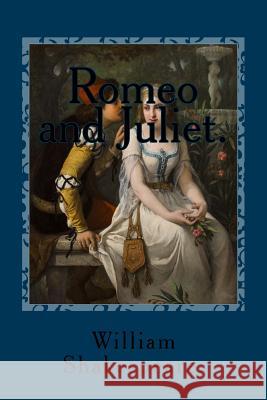 Romeo and Juliet. William Shakespeare 9781523481644 Createspace Independent Publishing Platform