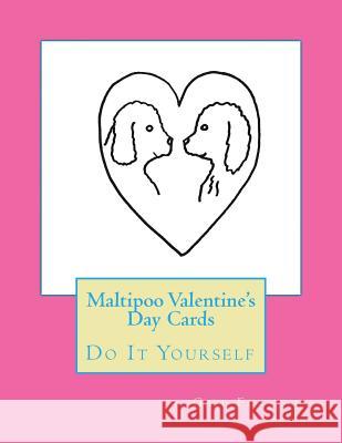 Maltipoo Valentine's Day Cards: Do It Yourself Gail Forsyth 9781523482733