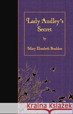 Lady Audley's Secret Mary Elizabeth Braddon 9781523483457 Createspace Independent Publishing Platform